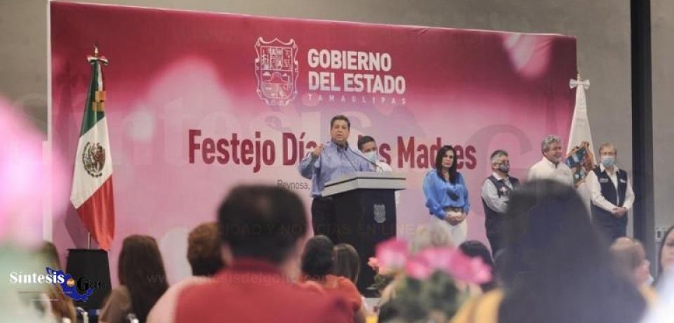 Madres de Tamaulipas son pilares y ejemplo nacional: Gobernador Francisco García Cabeza de Vaca