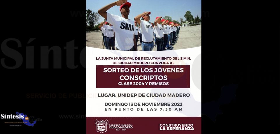 Convocan a Conscriptos al Sorteo del Servicio Militar Nacional en Ciudad Madero