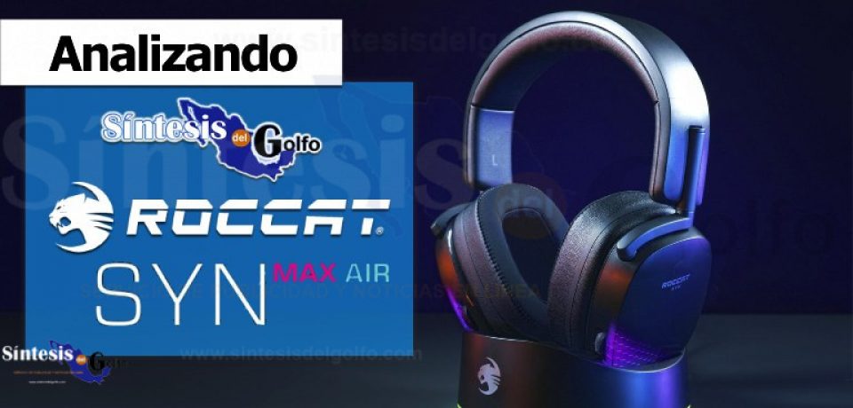 Reseña | Auriculares ROCCAT Syn Max Air – Elegancia y calidad auditiva gaming